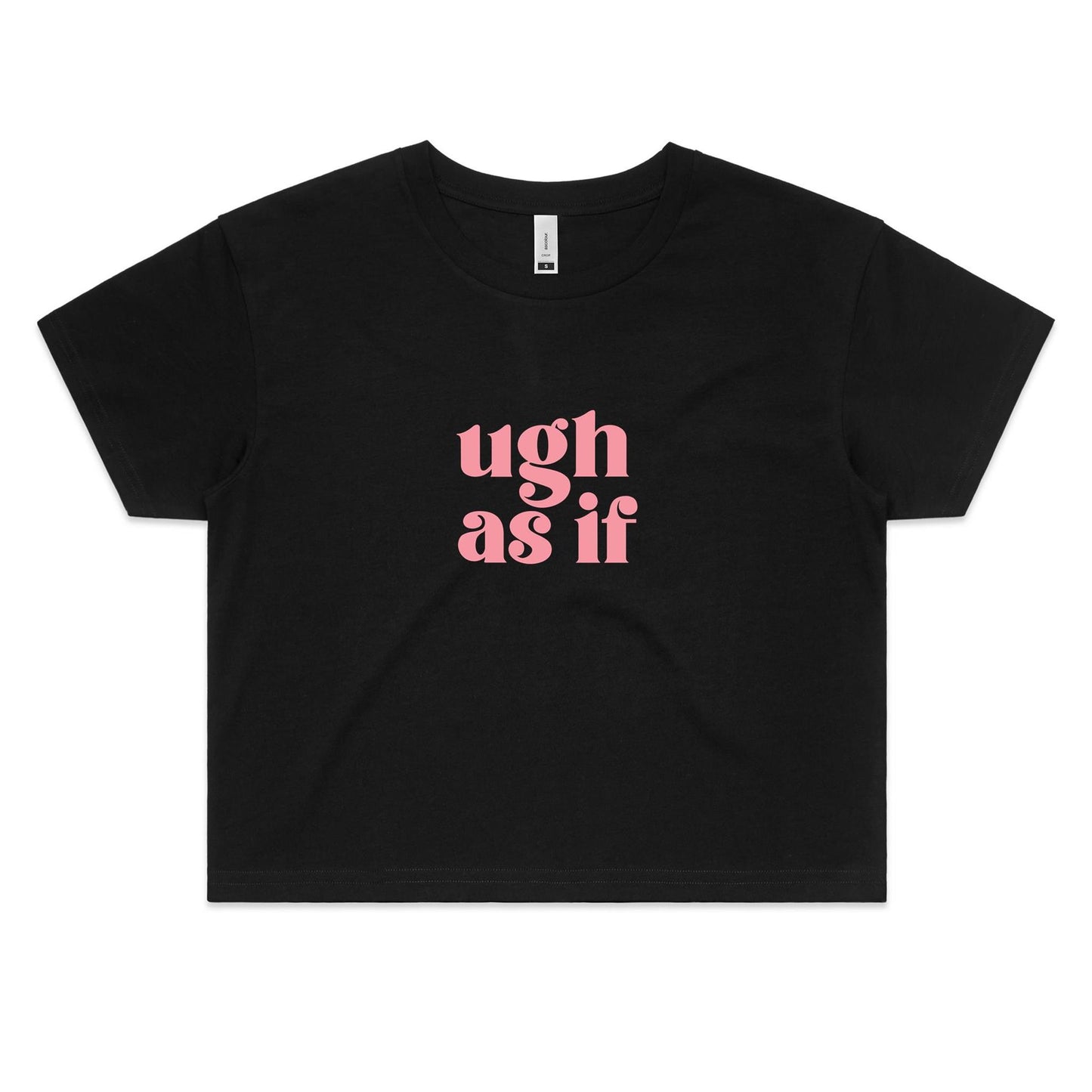 Ugh as if - Women's Crop Tee