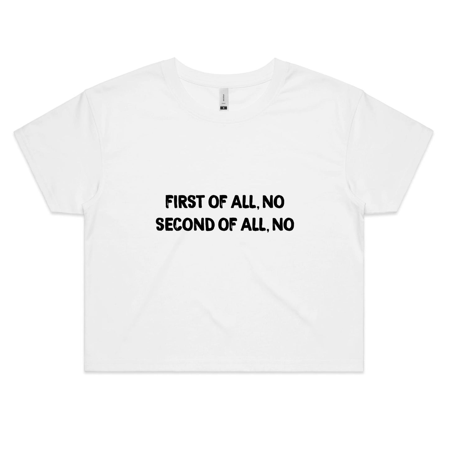 First of all, no - Women's Crop Tee