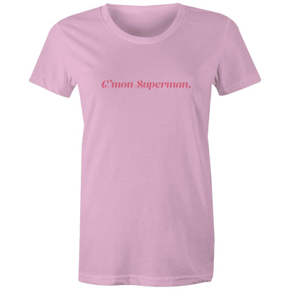 C'mon Superman - Women's Maple Tee