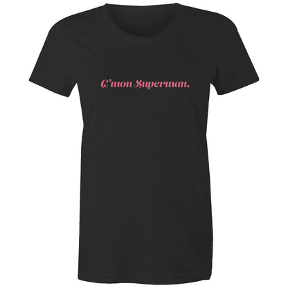 C'mon Superman - Women's Maple Tee