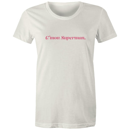 C'mon Superman - Women's Maple Tee
