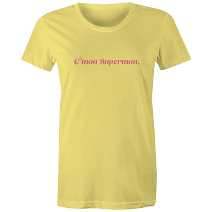 C'mon Superman - Women's Maple Tee