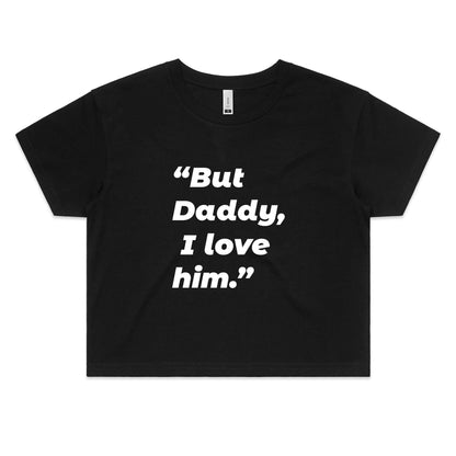 But Daddy I Love Him - Women's Crop Tee