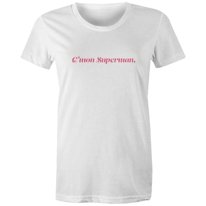 C'mon Superman - Women's Maple Tee