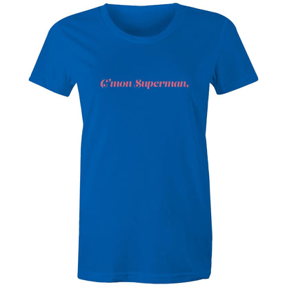 C'mon Superman - Women's Maple Tee