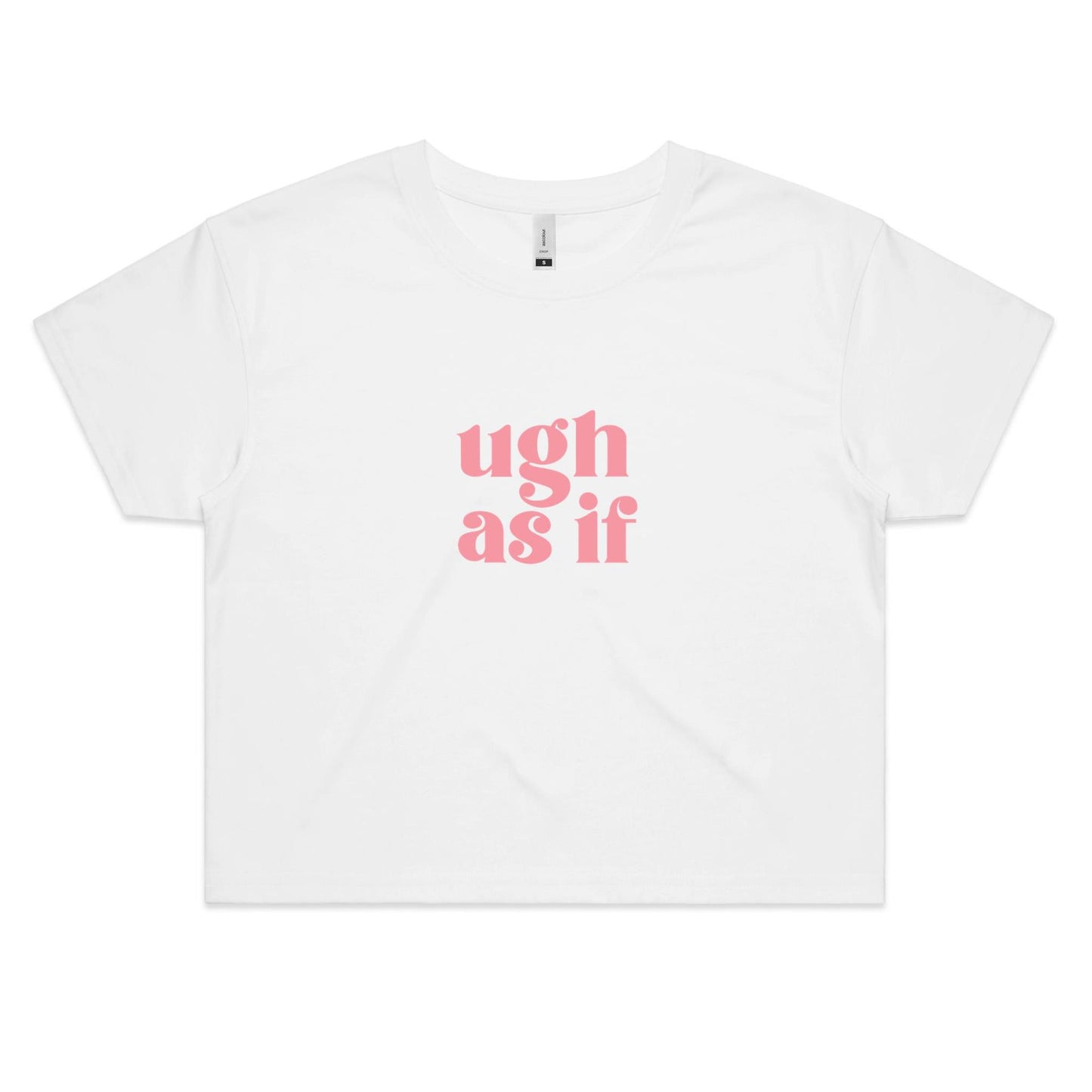 Ugh as if - Women's Crop Tee