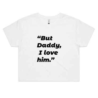 But Daddy I Love Him - Women's Crop Tee